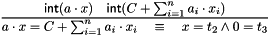 \[\frac{\mathsf{int}(a\cdot x)\quad \mathsf{int}(C+\sum_{i=1}^{n}a_{i}\cdot x_{i})} {a\cdot x=C+\sum_{i=1}^{n}a_{i}\cdot x_{i} \quad\equiv\quad x=t_{2}\wedge 0=t_{3}} \]