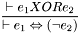 \[\frac{\vdash e_1 XOR e_2}{\vdash e_1\Leftrightarrow(\neg e_2)}\]