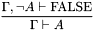 \[\frac{\Gamma, \neg A \vdash\mathrm{FALSE}}{\Gamma \vdash A}\]
