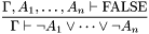 \[\frac{\Gamma,A_1,\ldots,A_n\vdash\mathrm{FALSE}} {\Gamma\vdash\neg A_1\vee\cdots\vee \neg A_n}\]