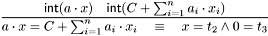 \[\frac{\mathsf{int}(a\cdot x)\quad \mathsf{int}(C+\sum_{i=1}^{n}a_{i}\cdot x_{i})} {a\cdot x=C+\sum_{i=1}^{n}a_{i}\cdot x_{i} \quad\equiv\quad x=t_{2}\wedge 0=t_{3}} \]