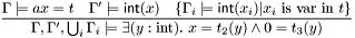 \[\frac{\Gamma\models ax=t\quad \Gamma'\models\mathsf{int}(x)\quad \{\Gamma_i\models\mathsf{int}(x_i) | x_i\mbox{ is var in }t\}} {\Gamma,\Gamma',\bigcup_i\Gamma_i\models \exists (y:\mathrm{int}).\ x=t_2(y)\wedge 0=t_3(y)} \]